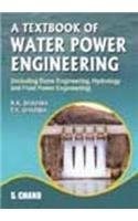 A Textbook of Water Power Engineering: Including Dams Engineering, Hydrology and Fluid Power Engineering