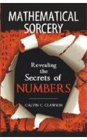 Mathematical Sorcery (Revealing The Secrets Of Numbers)