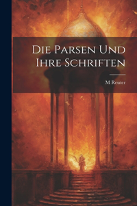 Die Parsen Und Ihre Schriften