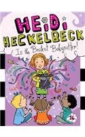 Heidi Heckelbeck Is the Bestest Babysitter!