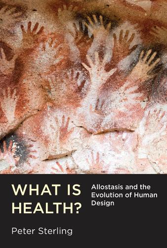 What Is Health?: Allostasis and the Evolution of Human Design(Mit Press)
