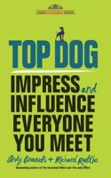 Top Dog: Impress And Influence Everyone