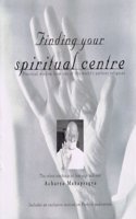 Finding Your Spiritual Centre: Practical Wisdom from One of The World's Earliest Religions