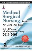 Medical Surgical Nursing Part-I For Gnm (2Nd Year) Solved Papers With Important Theory2013-2005