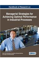Handbook of Research on Managerial Strategies for Achieving Optimal Performance in Industrial Processes
