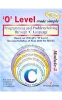 O-Level Made Simple: Programming and Problem Solving Through C Language