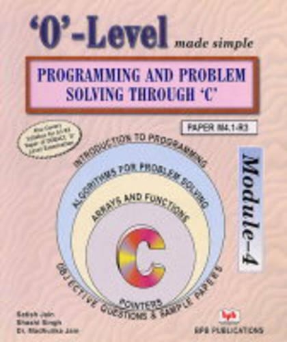 O-Level Made Simple: Programming and Problem Solving Through C Language