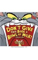 Don't Give This Book a Bowl of Milk!