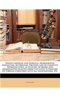 Wood's Medical and Surgical Monographs: Consisting of Original Treatises and of Complete Reproductions, in English, of Books and Monographs Selected from the Latest Literature of Foreign Countries with All Illustrations, Etc