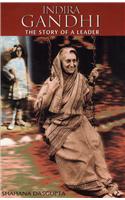 Indira Gandhi: the Story of a Leader