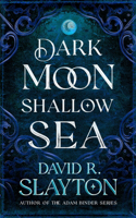 Dark Moon, Shallow Sea