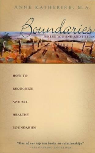 Boundaries Where You End and I Begin: How to Recognize and Set Healthy Boundaries(English)