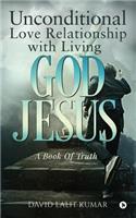 Unconditional Love Relationship with Living God Jesus