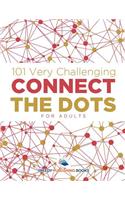 101 Very Challenging Connect the Dots for Adults