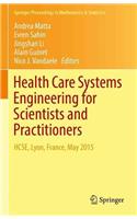 Health Care Systems Engineering for Scientists and Practitioners