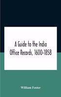 A Guide To The India Office Records, 1600-1858