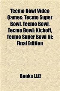 Tecmo Bowl Video Games: Tecmo Super Bowl, Tecmo Bowl, Tecmo Bowl: Kickoff, Tecmo Super Bowl III: Final Edition(English)
