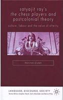 Satyajit Ray's the Chess Players and Postcolonial Theory: Culture, Labour and the Value of Alterity