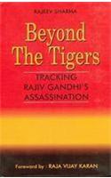 Beyond the Tigers: Tracking Rajiv Gandhi’s Assassination