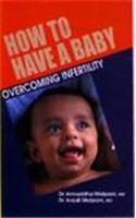 How to Have a Baby: A Guide for the Infertile Couple