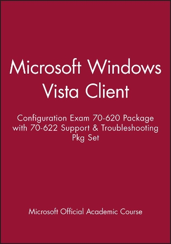 Microsoft Windows Vista Client: Configuration Exam 70-620 Package with 70-622 Support & Troubleshooting Package Set