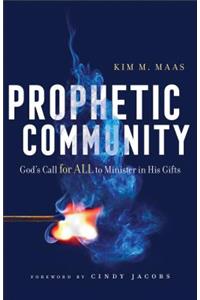 Prophetic Community – God`s Call for All to Minister in His Gifts