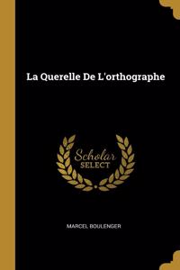 La Querelle De L'orthographe