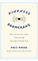 Kindness Boomerang: How to Save the World (and Yourself) Through 365 Daily Acts