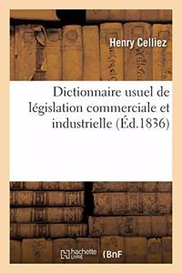 Dictionnaire Usuel de Législation Commerciale Et Industrielle