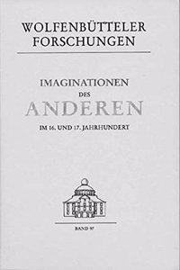 Imaginationen Des Anderen Im 16. Und 17. Jahrhundert