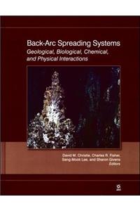 Back-Arc Spreading Systems: Geological, Biological, Chemical, and Physical Interactions(Geophysical Monograph Series)