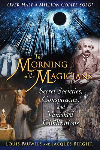 Morning of the Magicians: Secret Societies, Conspiracies, and Vanished Civilizations(English)