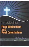 Introducing Post Modernism and Post Colonialism