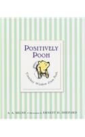 Positively Pooh: Timeless Wisdom from Pooh