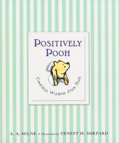 Positively Pooh: Timeless Wisdom from Pooh