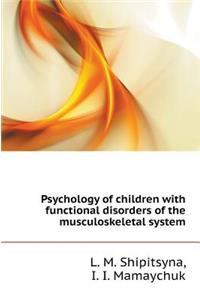 Psychology of children with functional disorders of the musculoskeletal system