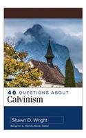 40 Questions about Calvinism