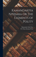 Kamandakiya Nitisara or The Elements of Polity