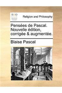 Pensées de Pascal. Nouvelle édition, corrigée & augmentée.: (French)