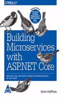 Building Micro services With ASP.Net Core: Develop, Test, and Deploy Cross-Platform Services in the Cloud