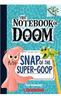 The Notebook Of Doom #10: Snap Of The Super-Goop (A Branches Book)