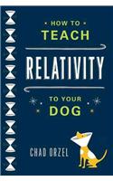 How to Teach Relativity to Your Dog