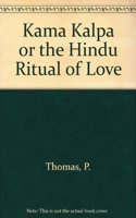 Kama Kalpa or the Hindu Ritual of Love