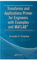 Transforms and Applications Primer for Engineers with Examples and Matlab(r)