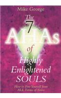 7 Aha`s of Highly Enlightened Souls
