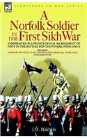 Norfolk Soldier in the First Sikh War -A Private Soldier Tells the Story of His Part in the Battles for the Conquest of India