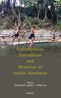 Communities, Institutions and Histories of India's Northeast