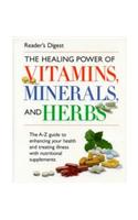 The Healing Power of Vitamins, Minerals, and Herbs