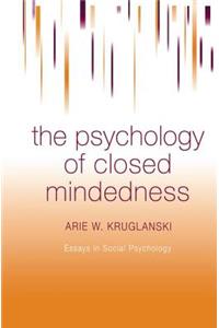 The Psychology of Closed Mindedness
