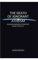 Death of Ignorant Atheism